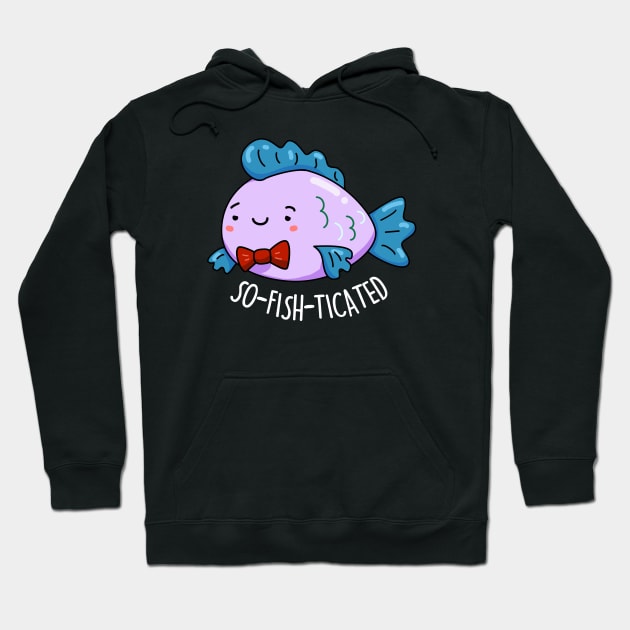 Sofishticated Cute Sophisticated Fish Pun Hoodie by punnybone